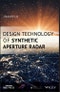 Design Technology of Synthetic Aperture Radar. Edition No. 1. IEEE Press - Product Thumbnail Image