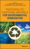 Photocatalytic Functional Materials for Environmental Remediation. Edition No. 1 - Product Image