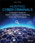 Hunting Cyber Criminals. A Hacker's Guide to Online Intelligence Gathering Tools and Techniques. Edition No. 1- Product Image