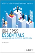 IBM SPSS Essentials. Managing and Analyzing Social Sciences Data. Edition No. 2- Product Image