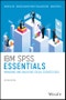 IBM SPSS Essentials. Managing and Analyzing Social Sciences Data. Edition No. 2 - Product Thumbnail Image