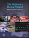 The Veterinary Dental Patient: A Multidisciplinary Approach. Edition No. 1 - Product Thumbnail Image