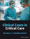 Clinical Cases in Critical Care. Edition No. 1 - Product Thumbnail Image
