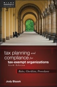 Tax Planning and Compliance for Tax-Exempt Organizations. Rules, Checklists, Procedures. Edition No. 6. Wiley Nonprofit Authority- Product Image