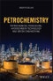 Petrochemistry. Petrochemical Processing, Hydrocarbon Technology and Green Engineering. Edition No. 1 - Product Thumbnail Image