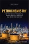 Petrochemistry. Petrochemical Processing, Hydrocarbon Technology and Green Engineering. Edition No. 1 - Product Image