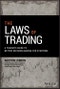 The Laws of Trading. A Trader's Guide to Better Decision-Making for Everyone. Edition No. 1 - Product Thumbnail Image