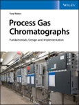 Process Gas Chromatographs. Fundamentals, Design and Implementation. Edition No. 1- Product Image