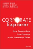 Corporate Explorer. How Corporations Beat Startups at the Innovation Game. Edition No. 1- Product Image
