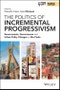 The Politics of Incremental Progressivism. Governments, Governances and Urban Policy Changes in São Paulo. Edition No. 1. IJURR Studies in Urban and Social Change Book Series - Product Thumbnail Image