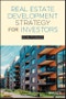 Real Estate Development Strategy for Investors. Edition No. 1 - Product Thumbnail Image