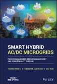 Smart Hybrid AC/DC Microgrids. Power Management, Energy Management, and Power Quality Control. Edition No. 1. IEEE Press- Product Image