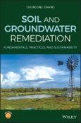 Soil and Groundwater Remediation. Fundamentals, Practices, and Sustainability. Edition No. 1- Product Image