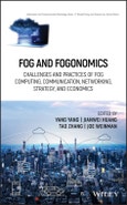 Fog and Fogonomics. Challenges and Practices of Fog Computing, Communication, Networking, Strategy, and Economics. Edition No. 1. Information and Communication Technology Series- Product Image