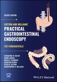 Cotton and Williams' Practical Gastrointestinal Endoscopy. The Fundamentals. Edition No. 8- Product Image