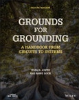 Grounds for Grounding. A Handbook from Circuits to Systems. Edition No. 2- Product Image