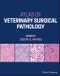 Atlas of Veterinary Surgical Pathology. Edition No. 1 - Product Thumbnail Image