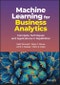 Machine Learning for Business Analytics. Concepts, Techniques and Applications in RapidMiner. Edition No. 1 - Product Thumbnail Image