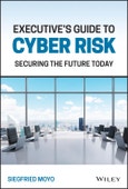 Executive's Guide to Cyber Risk. Securing the Future Today. Edition No. 1- Product Image