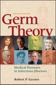 Germ Theory. Medical Pioneers in Infectious Diseases. Edition No. 2. ASM Books- Product Image