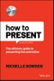 How to Present. The Ultimate Guide to Presenting Live and Online. Edition No. 2 - Product Thumbnail Image