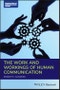 The Work and Workings of Human Communication. Edition No. 1. Foundations of Communication Theory Series - Product Thumbnail Image