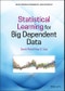 Statistical Learning for Big Dependent Data. Edition No. 1. Wiley Series in Probability and Statistics - Product Thumbnail Image