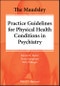 The Maudsley Practice Guidelines for Physical Health Conditions in Psychiatry. Edition No. 1. The Maudsley Prescribing Guidelines Series - Product Image