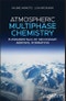 Atmospheric Multiphase Chemistry. Fundamentals of Secondary Aerosol Formation. Edition No. 1 - Product Thumbnail Image