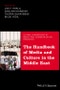 The Handbook of Media and Culture in the Middle East. Edition No. 1. Global Handbooks in Media and Communication Research - Product Image