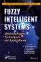 Fuzzy Intelligent Systems. Methodologies, Techniques, and Applications. Edition No. 1. Artificial Intelligence and Soft Computing for Industrial Transformation - Product Thumbnail Image