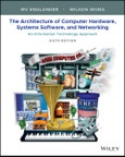 The Architecture of Computer Hardware, Systems Software, and Networking. An Information Technology Approach. Edition No. 6- Product Image