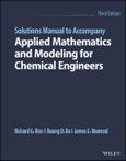 Solutions Manual to Accompany Applied Mathematics and Modeling for Chemical Engineers. Edition No. 3- Product Image