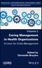 Caring Management in Health Organizations, Volume 3. A Lever for Crisis Management. Edition No. 1 - Product Thumbnail Image