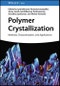 Polymer Crystallization. Methods, Characterization, and Applications. Edition No. 1 - Product Thumbnail Image