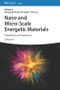 Nano and Micro-Scale Energetic Materials, 2 Volumes. Propellants and Explosives. Edition No. 1 - Product Thumbnail Image