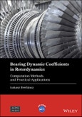 Bearing Dynamic Coefficients in Rotordynamics. Computation Methods and Practical Applications. Edition No. 1. Wiley-ASME Press Series- Product Image