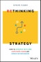 Rethinking Strategy. How to anticipate the future, slow down change, and improve decision making. Edition No. 1 - Product Thumbnail Image