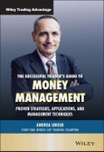 The Successful Trader's Guide to Money Management. Proven Strategies, Applications, and Management Techniques. Edition No. 1. Wiley Trading- Product Image