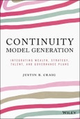 Continuity Model Generation. Integrating Wealth, Strategy, Talent, and Governance Plans. Edition No. 1- Product Image