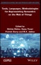 Tools, Languages, Methodologies for Representing Semantics on the Web of Things. Edition No. 1 - Product Thumbnail Image