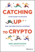 Catching Up to Crypto. Your Guide to Bitcoin and the New Digital Economy. Edition No. 1- Product Image