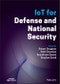 IoT for Defense and National Security. Edition No. 1 - Product Thumbnail Image