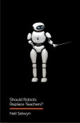 Should Robots Replace Teachers?. AI and the Future of Education. Edition No. 1. Digital Futures- Product Image