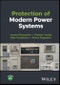 Protection of Modern Power Systems. Edition No. 1 - Product Thumbnail Image