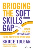 Bridging the Soft Skills Gap. How to Teach the Missing Basics to the New Hybrid Workforce. Edition No. 2- Product Image