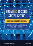 From LED to Solid State Lighting. Principles, Materials, Packaging, Characterization, and Applications. Edition No. 1- Product Image