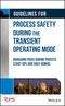 Guidelines for Process Safety During the Transient Operating Mode. Managing Risks during Process Start-ups and Shut-downs. Edition No. 1 - Product Thumbnail Image