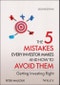 The 5 Mistakes Every Investor Makes and How to Avoid Them. Getting Investing Right. Edition No. 2 - Product Thumbnail Image