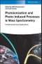 Photoionization and Photo-Induced Processes in Mass Spectrometry. Fundamentals and Applications. Edition No. 1 - Product Thumbnail Image
